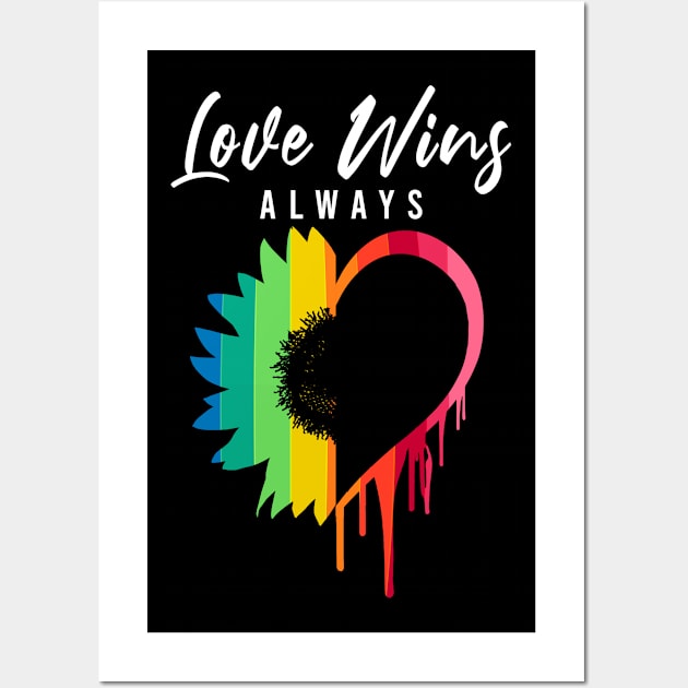 Love Always Wins Rainbow Sunflower Heart Melting - Lgbt Wall Art by dnlribeiro88